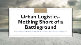 Urban logistics  nothing short of a battleground