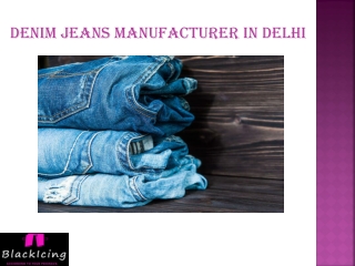 Denim Jeans Manufacturer in Delhi | Blackicing