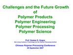 Challenges and the Future Growth of Polymer Products Polymer Engineering Polymer Processing Polymer Science