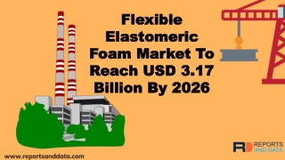Flexible Elastomeric Foam Market  Analysis, Size, Trends and Forecasts to 2026