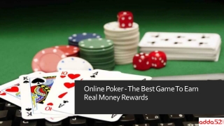 Online Poker - The Best Game To Earn Real Money Rewards