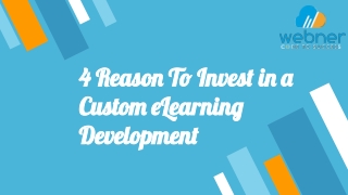 4 Reason To Invest in a Custom eLearning Development