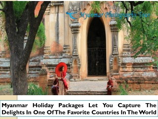 Myanmar Holiday Packages Let You Capture The Delights In One Of The Favorite Countries In The World