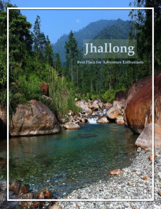 Jhallong Trip, Best Place for Adventure Enthusiasts