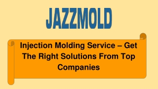Injection Molding Service – Get The Right Solutions From Top Companies
