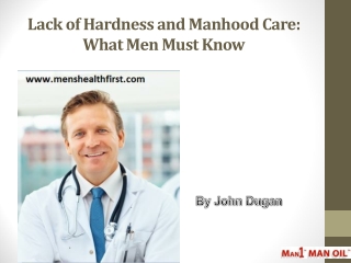 Lack of Hardness and Manhood Care: What Men Must Know