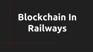 Blockchain Technology In Railway Industry