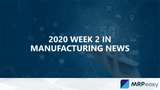 2020 Week 2 in Manufacturing News