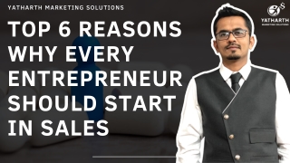 Top 6 Reasons Why Every Entrepreneur should Start in Sales