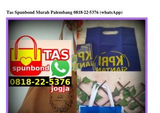 Tas Spunbond Murah Palembang 08I8-22-5376[wa]