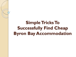 Simple Tricks To Successfully Find Cheap Byron Bay Accommodation