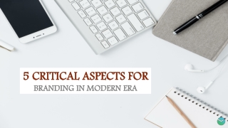 5 critical aspects for branding in modern era
