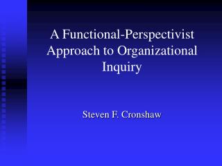 A Functional-Perspectivist Approach to Organizational Inquiry