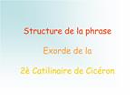 Structure de la phrase Exorde de la 2 Catilinaire de Cic ron