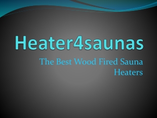 The Best Wood Fired Sauna Heaters