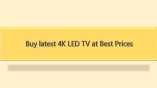 Buy latest 4K LED TV at Best Prices