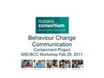 Behaviour Change Communication Containment Project MID-BCC Workshop Feb 28, 2011