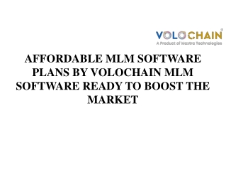 AFFORDABLE MLM SOFTWARE PLANS BY VOLOCHAIN MLM SOFTWARE READY TO BOOST THE MARKET