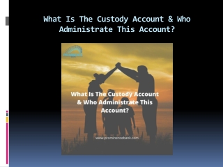 What Is The Custody Account & Who Administrate This Account?