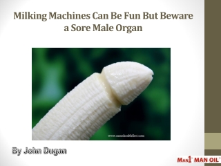 Milking Machines Can Be Fun But Beware a Sore Male Organ