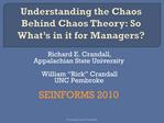 Understanding the Chaos Behind Chaos Theory: So What s in it for Managers