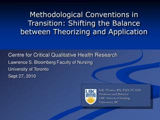 Sally Thorne, RN, PhD, FCAHS 		Professor and Director 		UBC School of Nursing 		Vancouver, BC