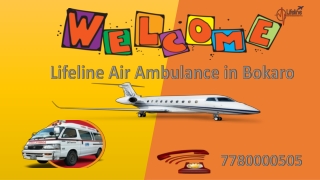Hire for Immediate Patient Transfer Easily by Lifeline Air Ambulance in Bokaro