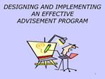 DESIGNING AND IMPLEMENTING AN EFFECTIVE ADVISEMENT PROGRAM