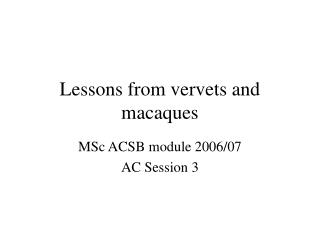 Lessons from vervets and macaques