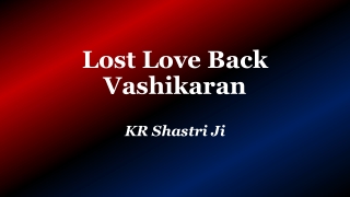 Lost Love Back Vashikaran | call at  918005545530