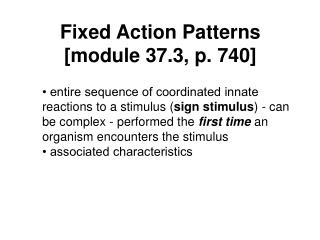 Fixed Action Patterns [module 37.3, p. 740]