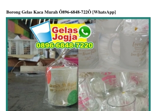 Borong Gelas Kaca Murah 089668487220[wa]