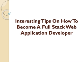 Interesting Tips On How To Become A Full Stack Web Application Developer