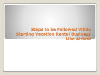 Steps to be Followed While Starting Vacation Rental Business Like Airbnb