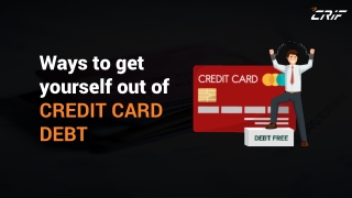Ways to get  yourself out of CREDIT CARD  DEBT