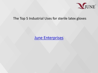 The Top 5 Industrial Uses for sterile latex gloves