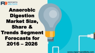 Anaerobic digestion market  Size, Status and Future Forecasts to 2026