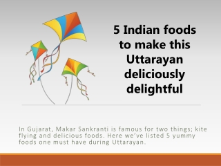 5 Indian foods to make this Uttarayan deliciously delightful
