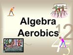 Algebra Aerobics