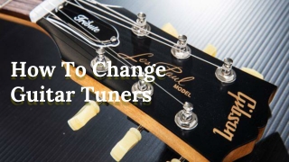 How To Change Guitar Tuners