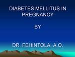 DIABETES MELLITUS IN PREGNANCY BY DR. FEHINTOLA. A.O.