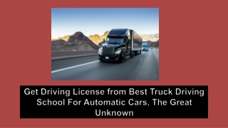 Get Driving License from Best Truck Driving School for automatic cars, the great unknown