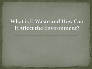 What is E-Waste and How Can It Affect the Environment?