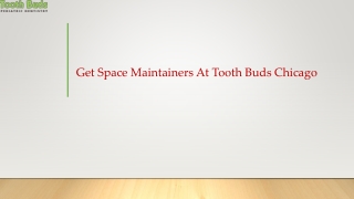 Space Maintainers At Tooth Buds Chicago
