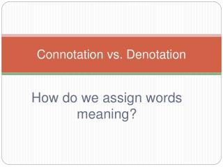 Connotation vs. Denotation