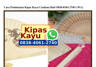 Cara Pembuatan Kipas Kayu Cendana Bali Ô838.4Ô61.274Ô[wa]