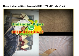 Harga Undangan Kipas Termurah Ô8I8-Ô77I-64I3[wa]