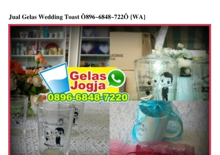 Jual Gelas Wedding Toast O896–6848–722O[wa]