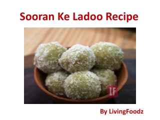 Sooran Ke Ladoo Recipe - LivingFoodz