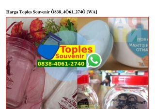 Harga Toples Souvenir 0838~406I~2740[wa]